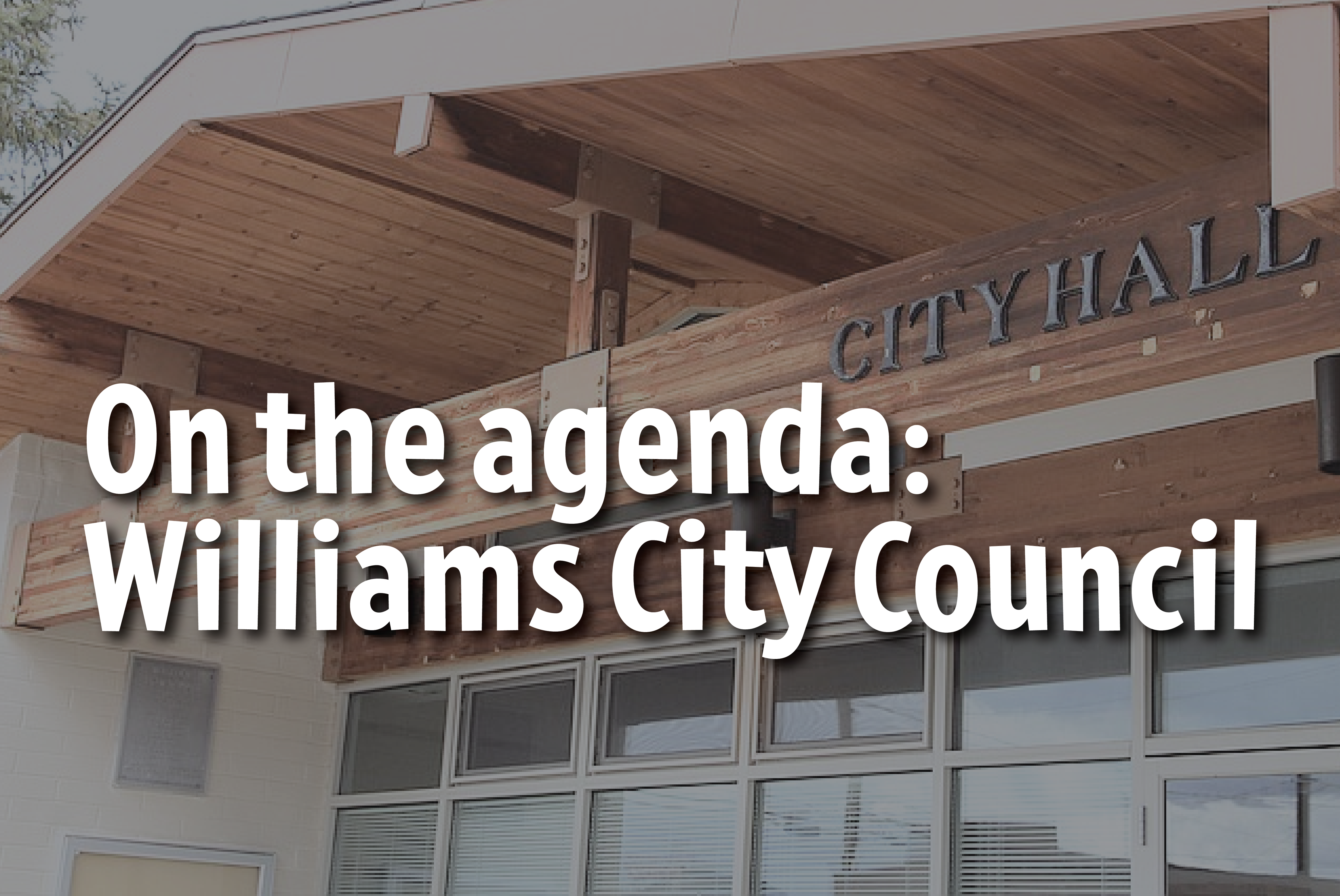 On the agenda Williams City Council June 8 WilliamsGrand Canyon